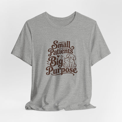 Small Patients Big Purpose Shirt