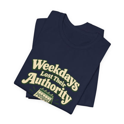 Weekdays Lost Authority Retirement Tee