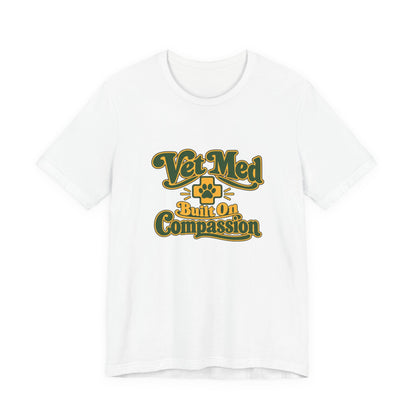 Vet Med Built On Compassion Tee