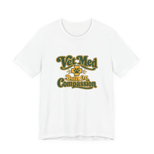 Vet Med Built On Compassion Tee