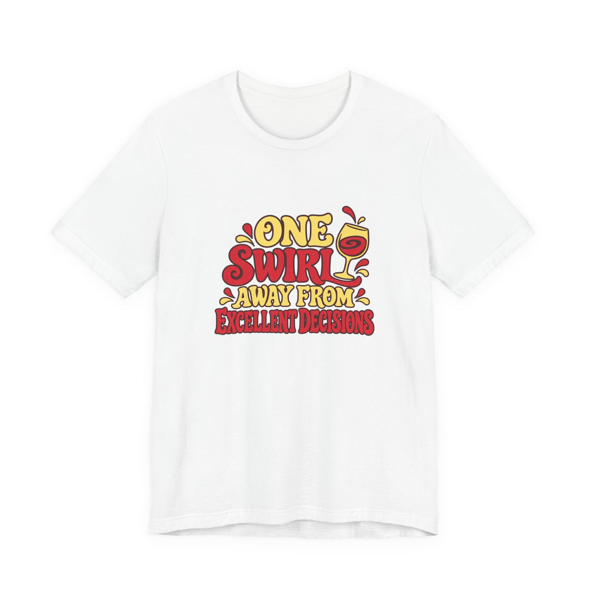 Excellent Decisions Wine Tee