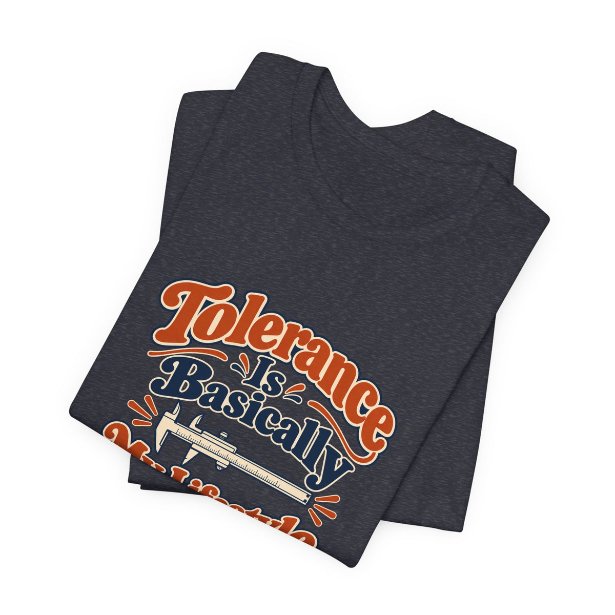 Tolerance Is A Lifestyle Engineer Tee