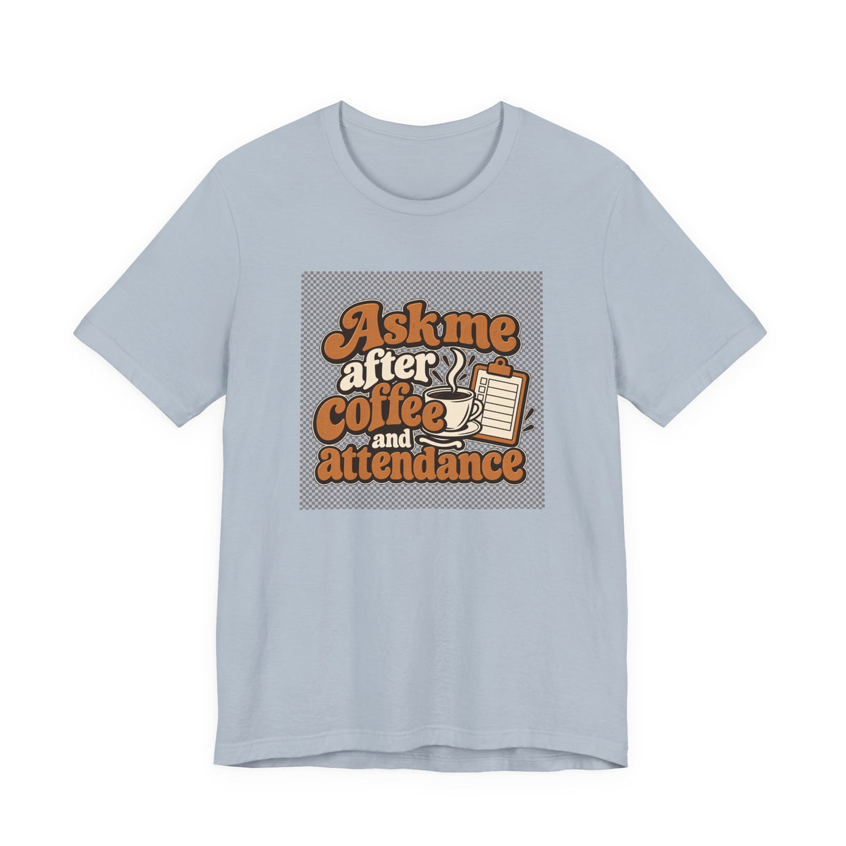Coffee Attendance Teacher Tee