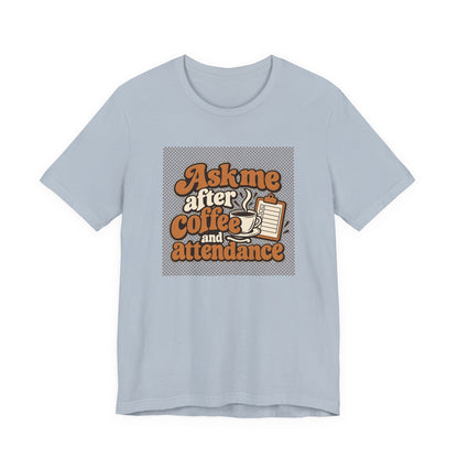 Coffee Attendance Teacher Tee