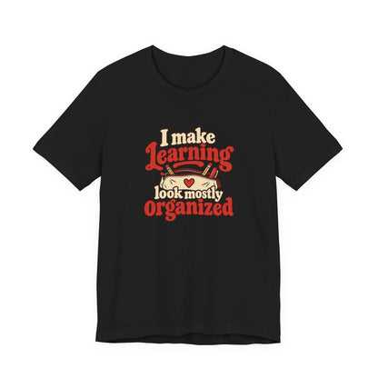 Mostly Organized Teacher Shirt