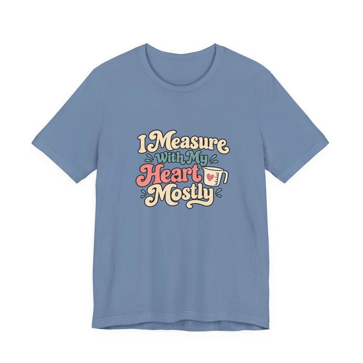 Measure With My Heart Shirt