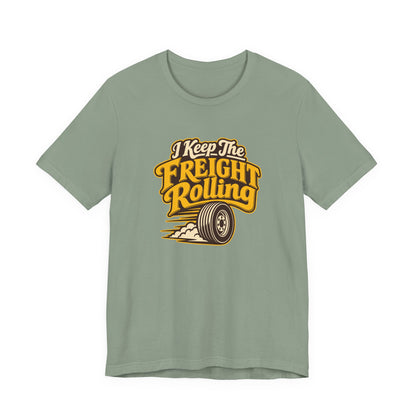 Freight Keeps Rolling Trucker Shirt