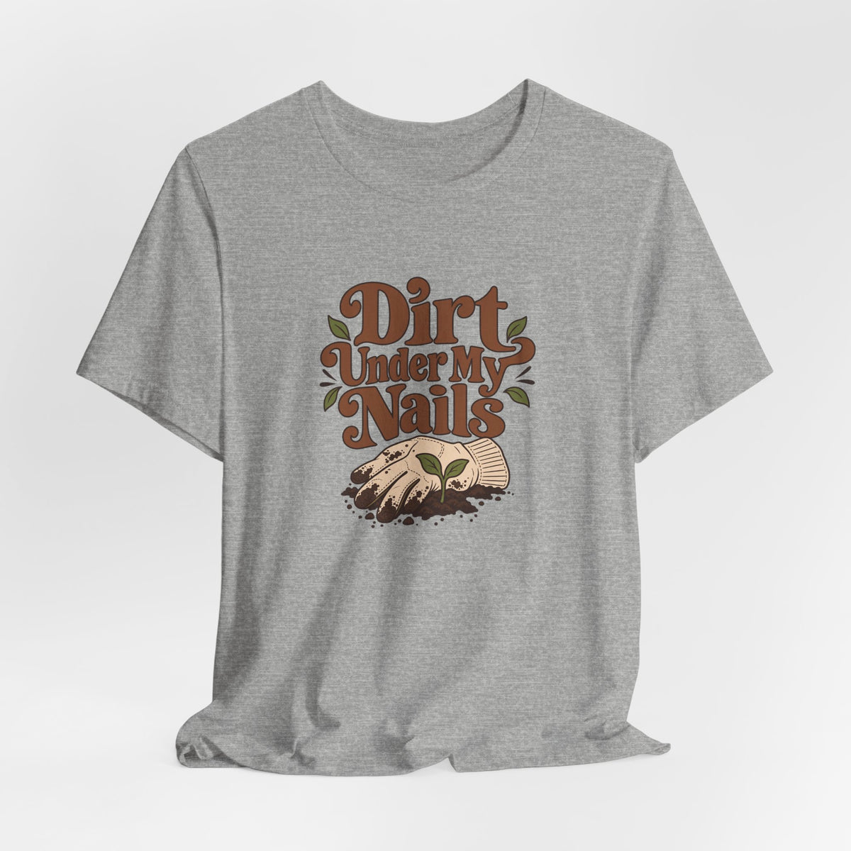 Dirt Under My Nails Gardener Tee