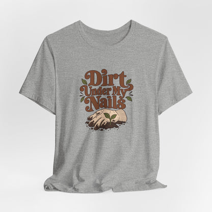 Dirt Under My Nails Gardener Tee