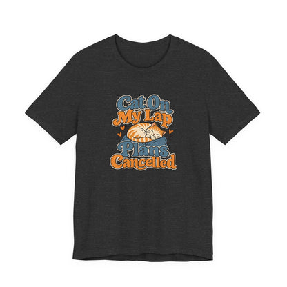 Cat On My Lap Cancel Plans Tee