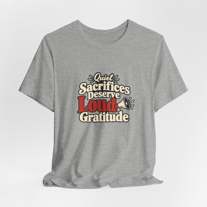 Quiet Sacrifice Loud Gratitude Veterans Tee
