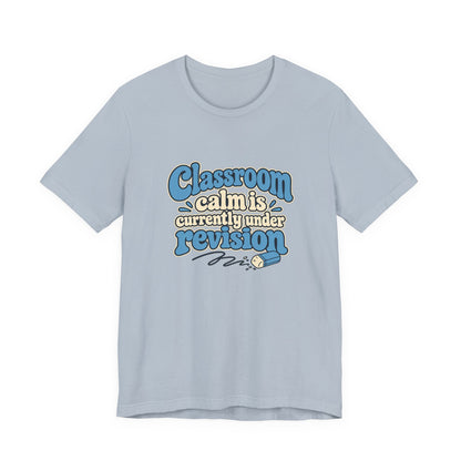 Classroom Calm Revision Shirt