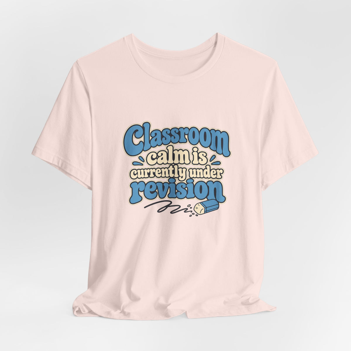 Classroom Calm Revision Shirt