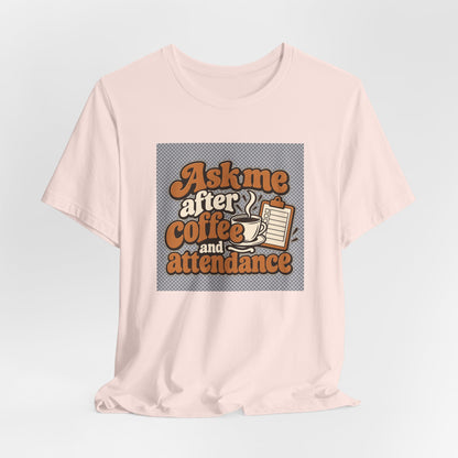 Coffee Attendance Teacher Tee