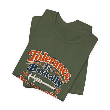 Tolerance Is A Lifestyle Engineer Tee