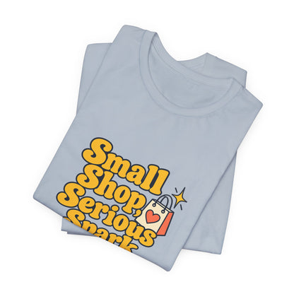 Small Shop Serious Spark Shirt