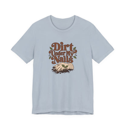 Dirt Under My Nails Gardener Tee