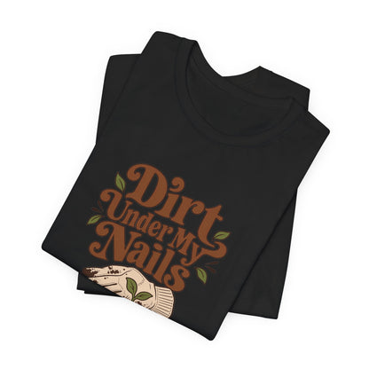 Dirt Under My Nails Gardener Tee