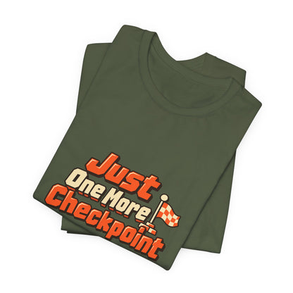 Just One More Checkpoint Gamer Tee