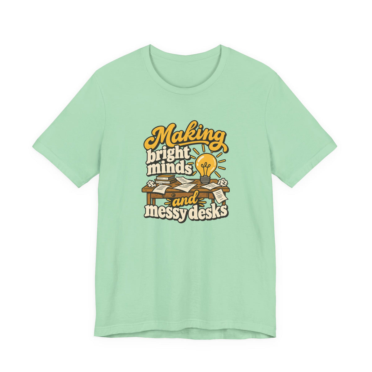 Bright Minds Messy Desks Shirt