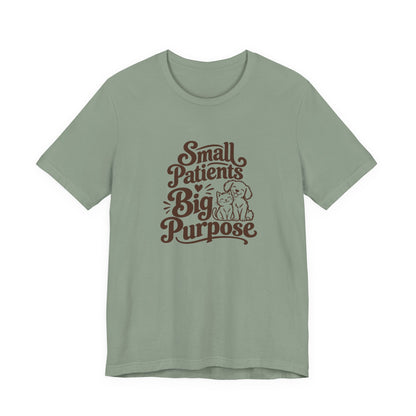 Small Patients Big Purpose Shirt
