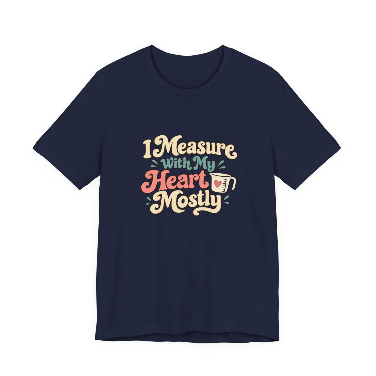 Measure With My Heart Shirt