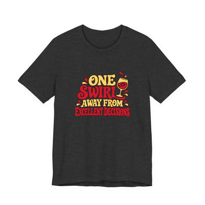 Excellent Decisions Wine Tee