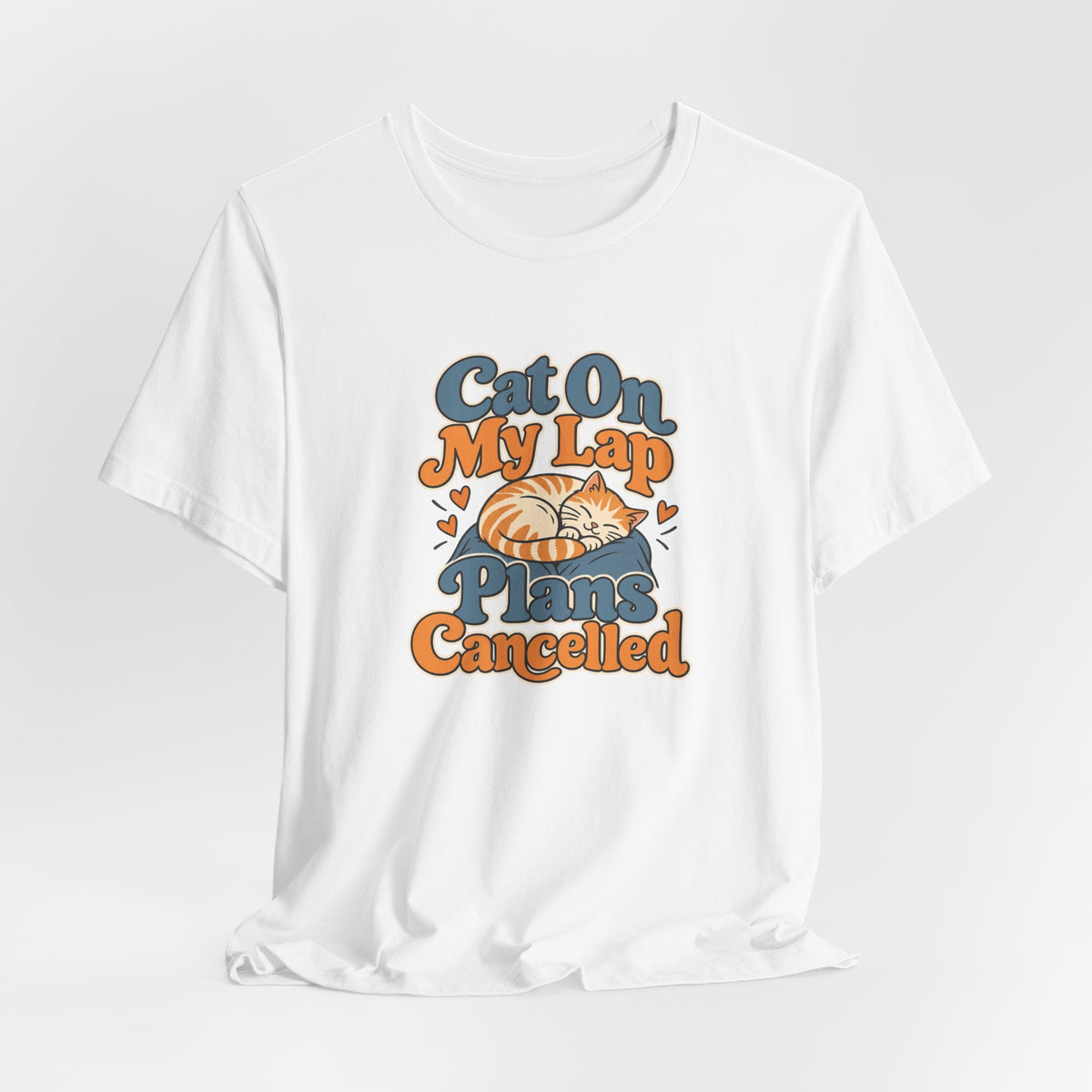 Cat On My Lap Cancel Plans Tee