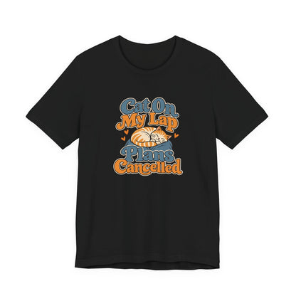Cat On My Lap Cancel Plans Tee