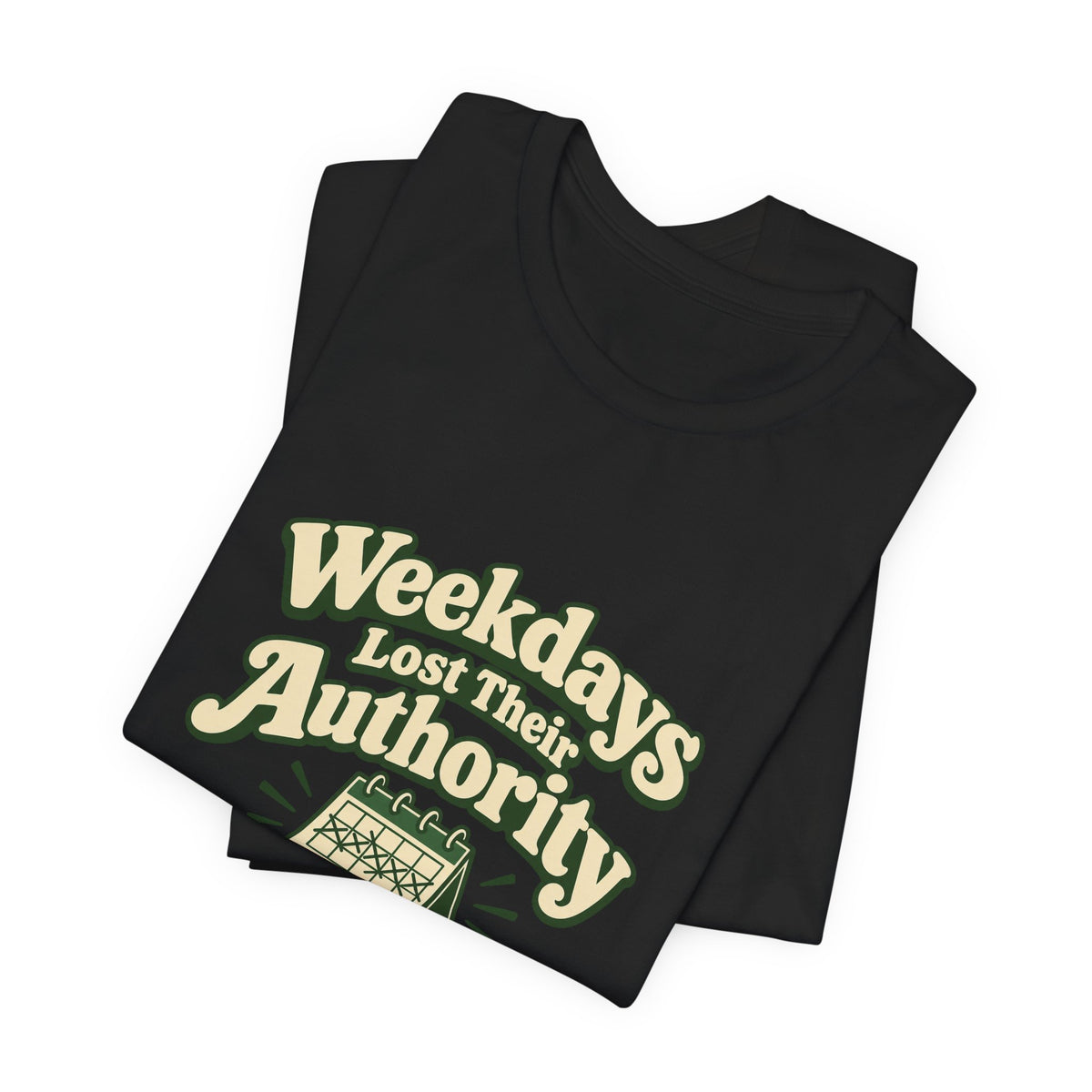 Weekdays Lost Authority Retirement Tee
