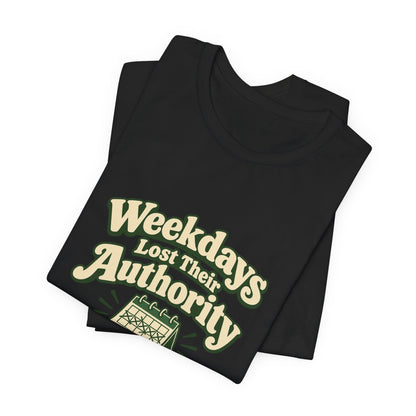 Weekdays Lost Authority Retirement Tee