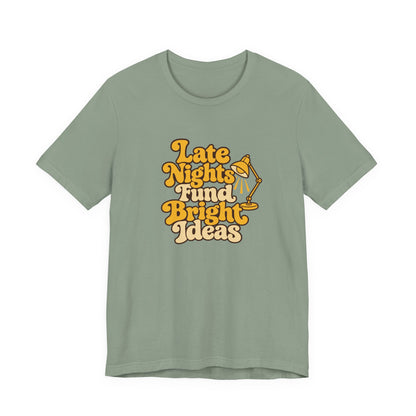Late Nights Bright Ideas Tee