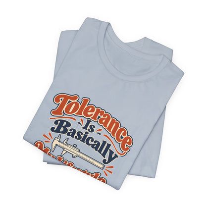 Tolerance Is A Lifestyle Engineer Tee