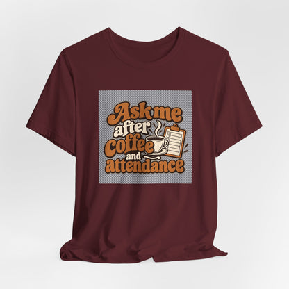 Coffee Attendance Teacher Tee