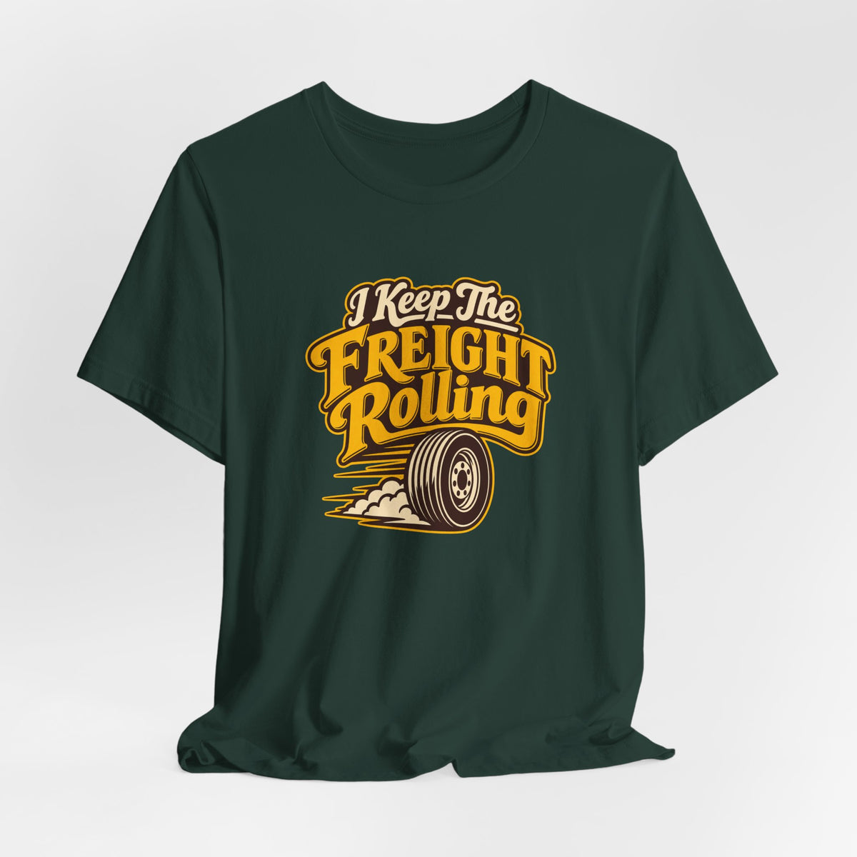 Freight Keeps Rolling Trucker Shirt