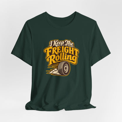 Freight Keeps Rolling Trucker Shirt
