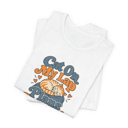 Cat On My Lap Cancel Plans Tee