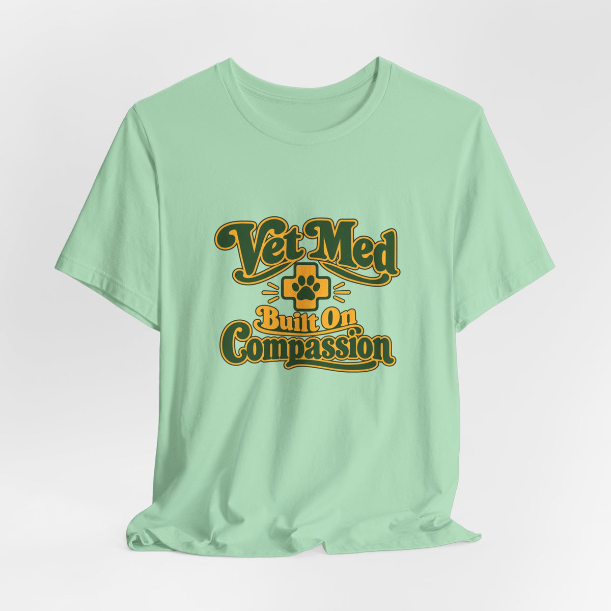 Vet Med Built On Compassion Tee