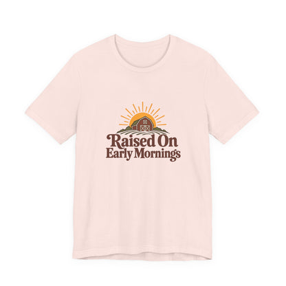 Raised On Early Mornings Farmer Tee