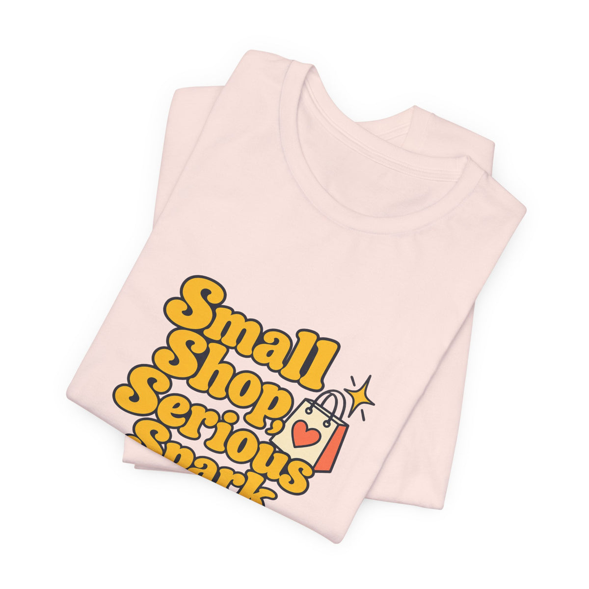 Small Shop Serious Spark Shirt