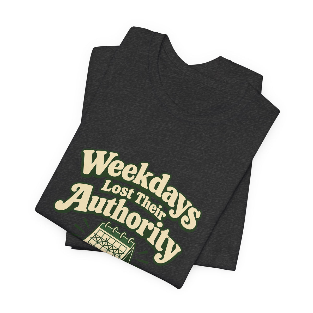 Weekdays Lost Authority Retirement Tee