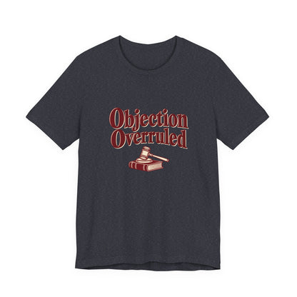 Objection Overruled Lawyer Tee