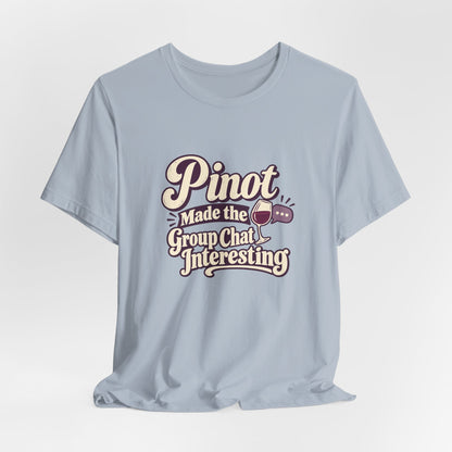 Pinot Group Chat Shirt