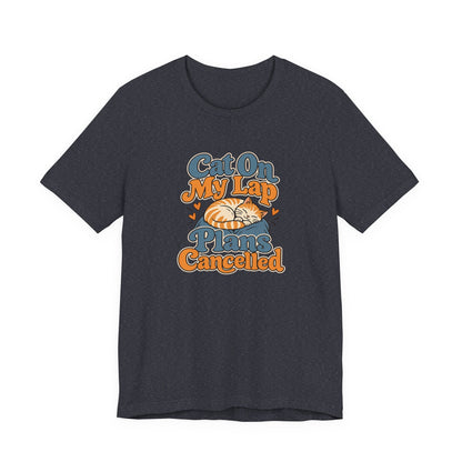 Cat On My Lap Cancel Plans Tee