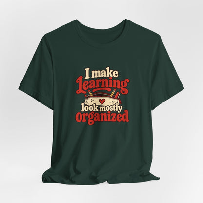 Mostly Organized Teacher Shirt