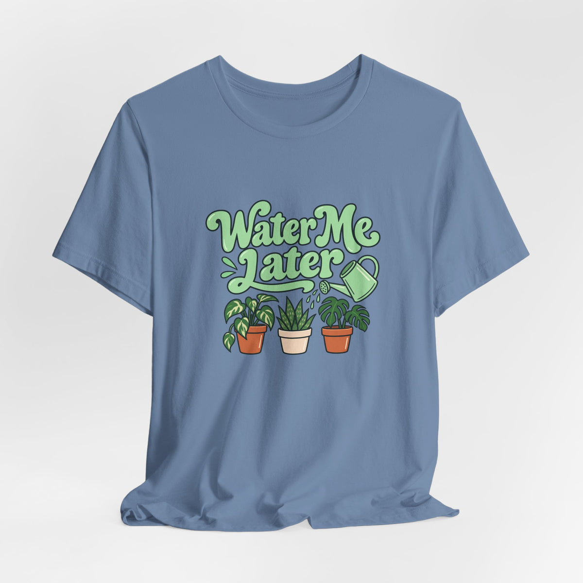 Water Me Later Plant Tee