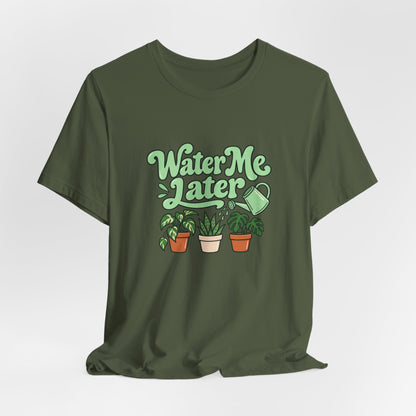Water Me Later Plant Tee