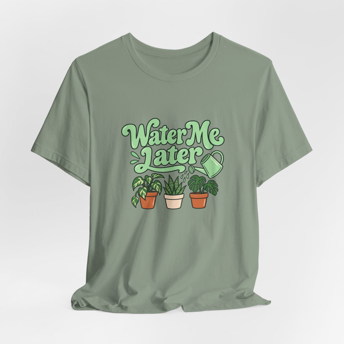 Water Me Later Plant Tee