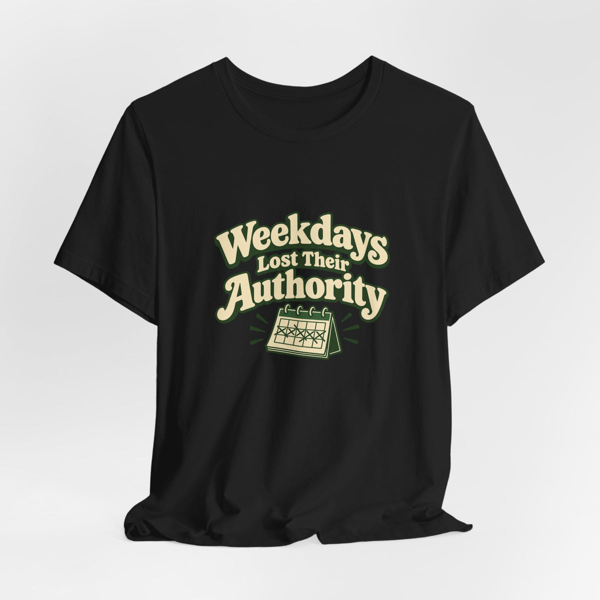 Weekdays Lost Authority Retirement Tee