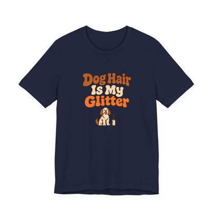 Dog Hair Is My Glitter Tee